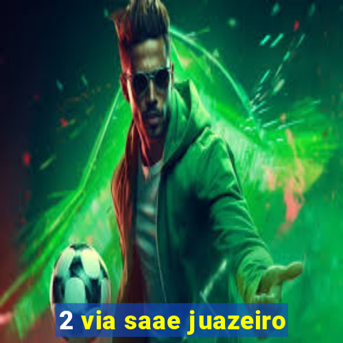 2 via saae juazeiro